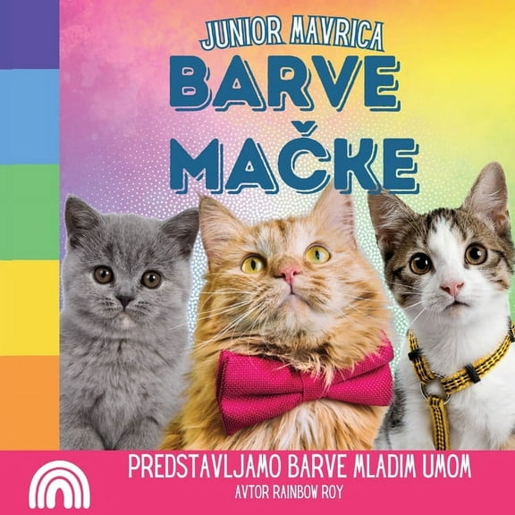 Junior Mavrica, Zivali Junior Mavrica, Barve Mačke: Predstavljamo barve mladim umom, Book 3, (Paperback)