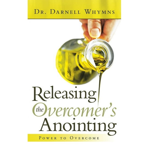Releasing the Overcomer's Anointing: Power to Overcome (Hardcover)