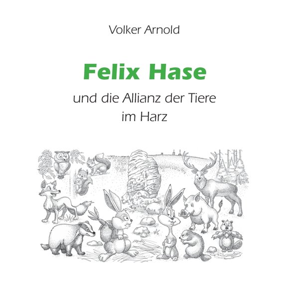 Felix Hase und die Allianz der Tiere im Harz, (Paperback)