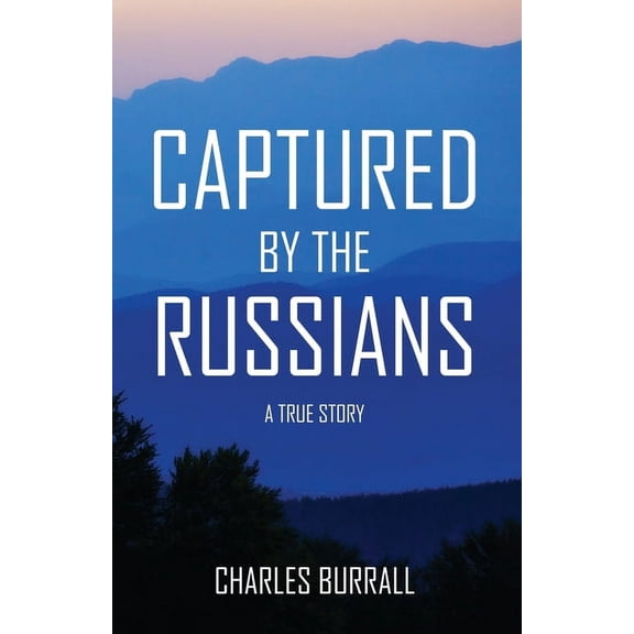 Captured by the Russians: A True Story, (Paperback)
