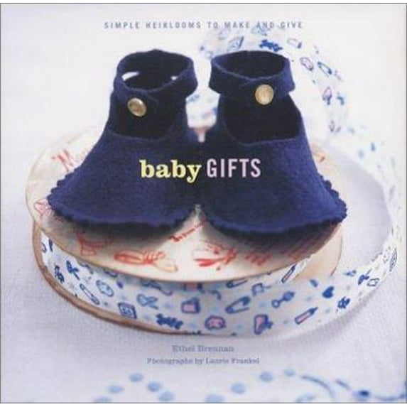 Pre-Owned Baby Gifts: Simple Heirlooms to Make and Give (Hardcover) 0811832295 9780811832298