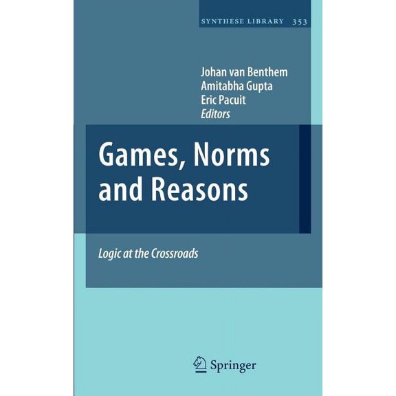 Synthese Library Games, Norms and Reasons: Logic at the Crossroads, Book 353, (Hardcover)