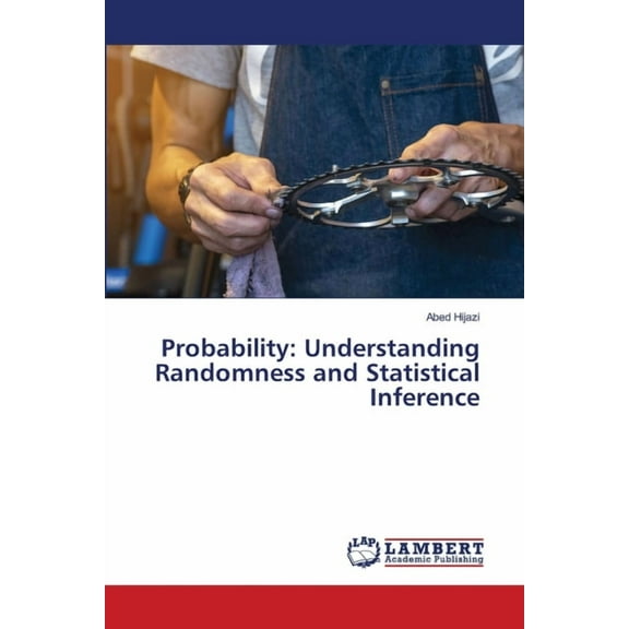 Probability: Understanding Randomness and Statistical Inference, (Paperback)