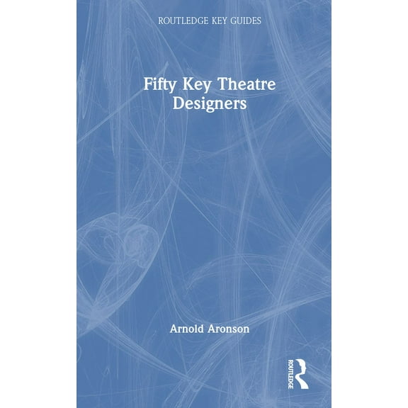Routledge Key Guides Fifty Key Theatre Designers, (Hardcover)