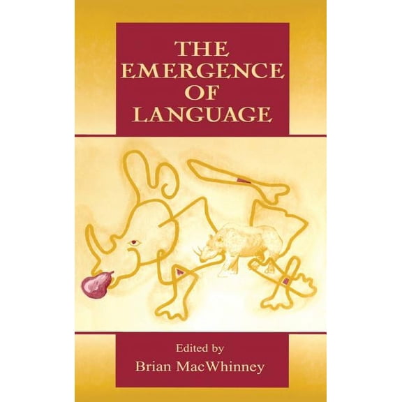 Carnegie Mellon Symposia on Cognition The Emergence of Language, (Hardcover)
