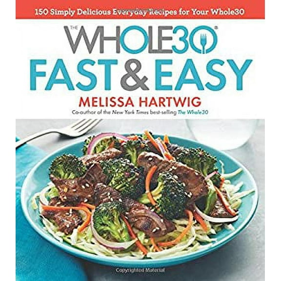 Pre-Owned The Whole30 Fast and Easy Cookbook : 150 Simply Delicious Everyday Recipes for Your Whole30 9781328839206