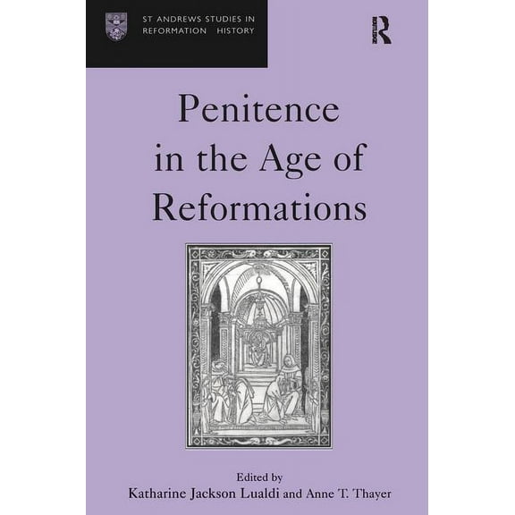 St Andrews Studies in Reformation Histor Penitence in the Age of Reformations, (Hardcover)