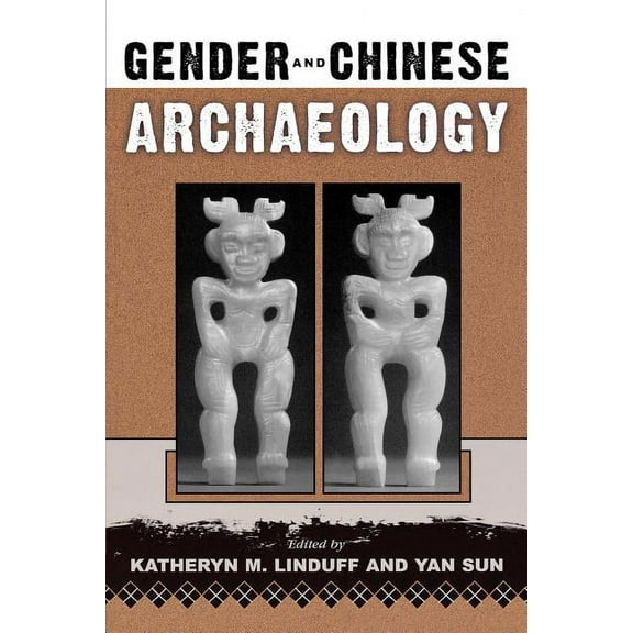 Gender and Archaeology Gender and Chinese Archaeology, (Paperback)