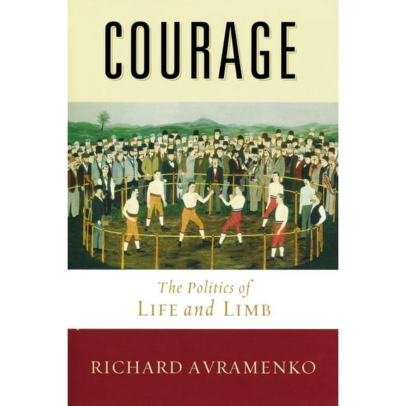 Courage: The Politics of Life and Limb, (Paperback)