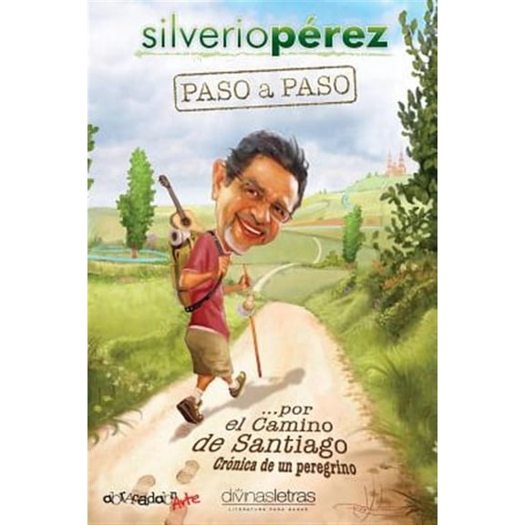 Paso a Paso... Por El Camino de Santiago: Cronica de Un Peregrino
