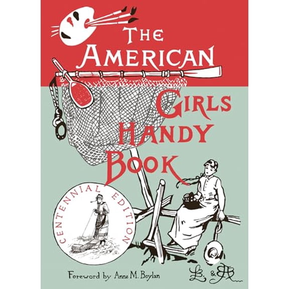 Pre-Owned The American Girl's Handy Book: How to Amuse Yourself and Others (Paperback) 0879236663 9780879236663