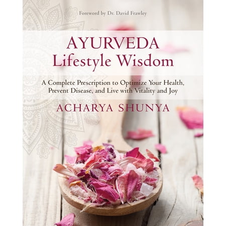 Ayurveda Lifestyle Wisdom : A Complete Prescription to Optimize Your Health Prevent Disease and Live with Vitality and Joy (Paperback)