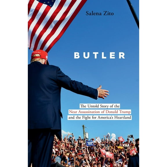 Butler: The Untold Story of the near Assassination of Donald Trump and the Fight for America's Heartland (Hardcover)
