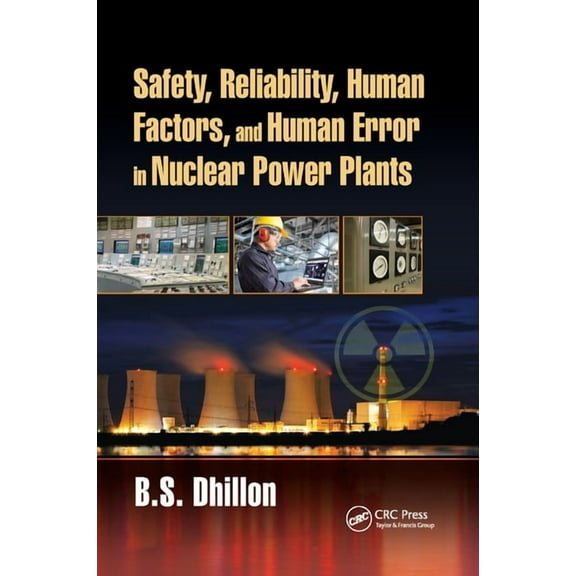 Safety, Reliability, Human Factors, and Human Error in Nuclear Power Plants, (Paperback)