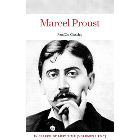 Marcel Proust: In Search of Lost Time [volumes 1 to 7] (ReadOn Classics) - (Best Translation Of Proust In Search Of Lost Time)