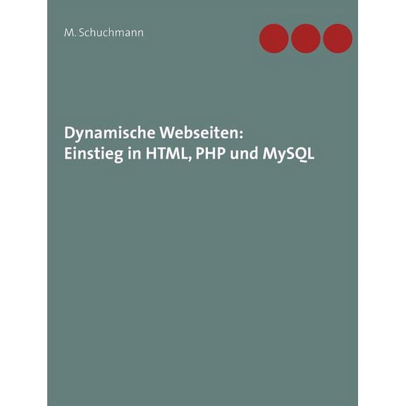 Dynamische Webseiten: Einstieg in HTML, PHP und MySQL, (Paperback)
