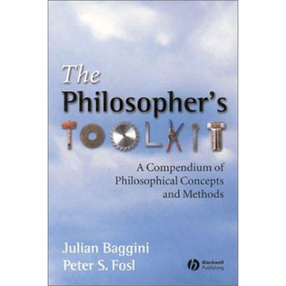 Pre-Owned The Philosophers Toolkit: A Compendium of Philosophical Concepts and Methods (Paperback) 0631228748 9780631228745