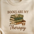thumbnail image 2 of Book Embroidered Sweatshirt, Gift for Book Lover, Bookish Sweatshirt, Books Are My Therapy, Reader Gift, Book Club Gift, Bookworm Sweatshirt, 2 of 5