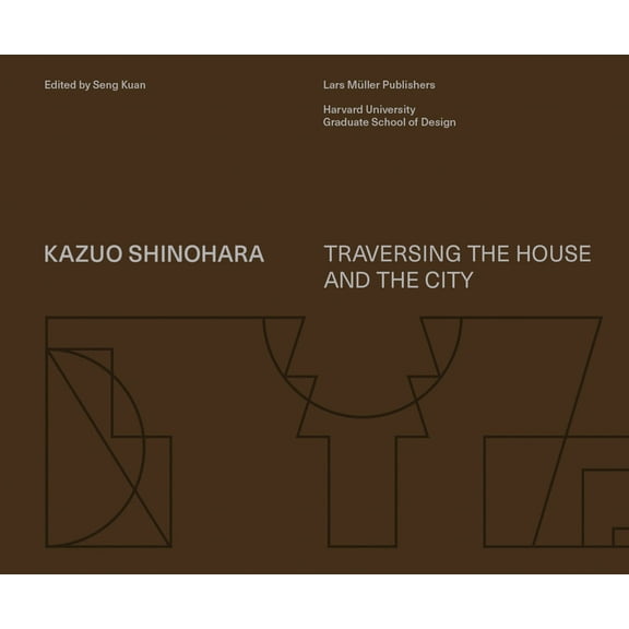 Kazuo Shinohara: Traversing the House and the City, (Hardcover)