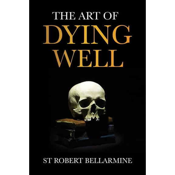 The Art of Dying Well, (Paperback)