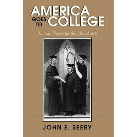 America Goes to College : Political Theory for the Liberal