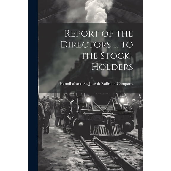 Report of the Directors ... to the Stock-Holders (Paperback)