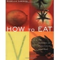 thumbnail image 1 of Pre-Owned How to Eat: The Pleasures and Principles of Good Food (Paperback) 0471348309 9780471348306, 1 of 1