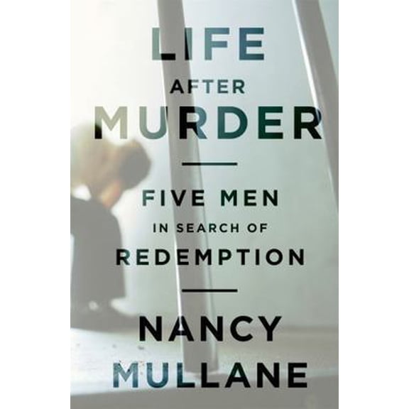Pre-Owned Life After Murder: Five Men in Search of Redemption (Hardcover) 1610390296 9781610390293