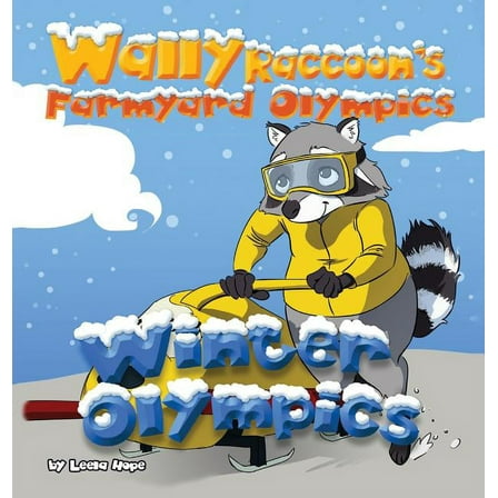 Wally Raccoon's Farmyard Olympics - Winter Olympics, (Hardcover)