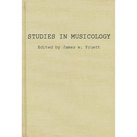 Studies in Musicology: Essays in the History, Style, and Bibliography of Music in Memory of Glen Haydon, (Hardcover)