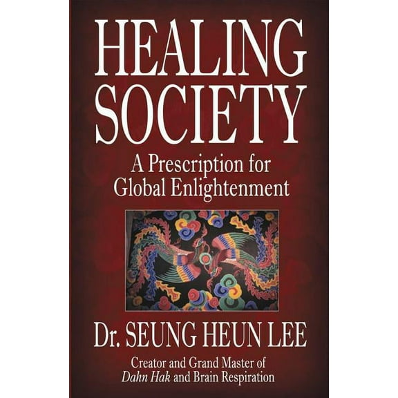 Healing Society : A Prescription for Global Enlightenment (Paperback)