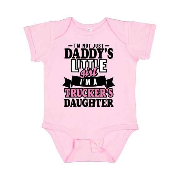 Inktastic Im Not Just Daddys Little Im a Truckers Daughter Girls Baby Bodysuit