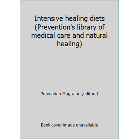 Intensive healing diets (Prevention's library of medical care and natural healing), Used [Hardcover]