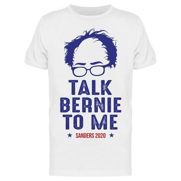 Talk Bernie To Me Men's T-shirt