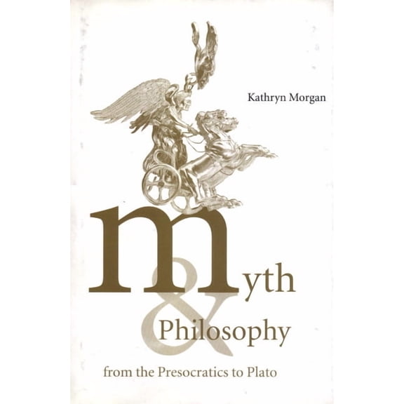 Myth and Philosophy from the Presocratics to Plato, (Hardcover)