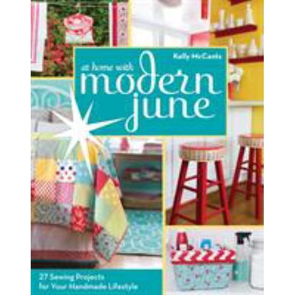 Pre-Owned C&T PublishingAt Home with Modern June: 27 Sewing Projects for Your Handmade Lifestyle (Paperback) 1607058006 9781607058007