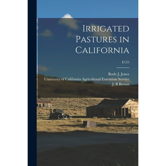 Irrigated Pastures in California; E125, (Paperback)