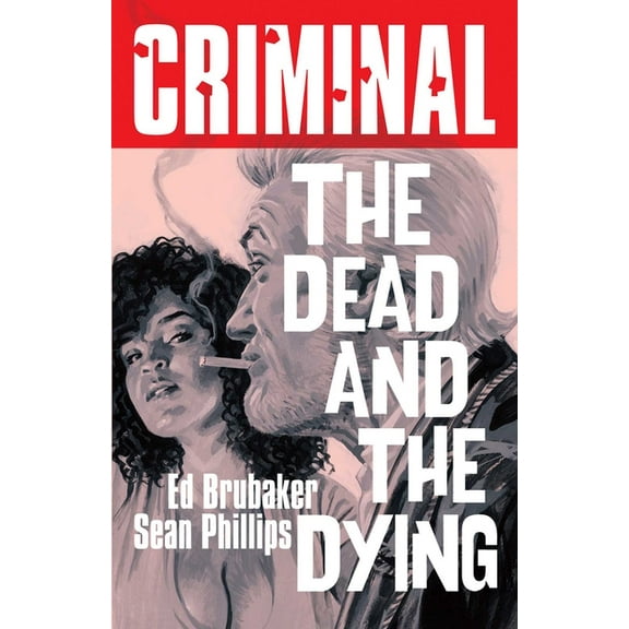 Criminal Criminal Volume 3: The Dead and the Dying (New Edition), Book 3, (Paperback)