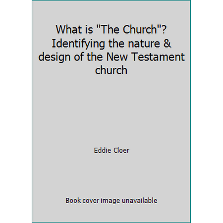 What is The Church? Identifying the nature & design of the New Testament church 0981812805 (Paperback - Used)