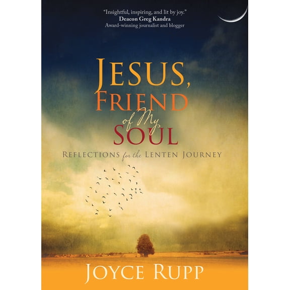 Jesus, Friend of My Soul: Reflections for the Lenten Journey, (Paperback)