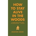 thumbnail image 1 of Pre-Owned How to Stay Alive in the Woods: A Complete Guide to Food, Shelter and Self-preservation: A Complete Guide to Food, Shelter and Self-Preservation Anywhere Paperback, 1 of 1