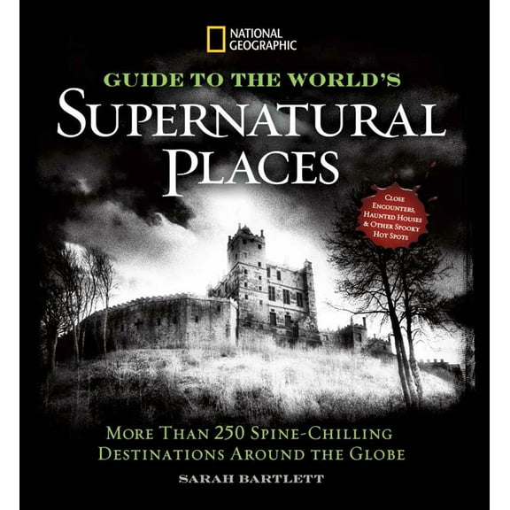 Pre-Owned National Geographic Guide to the World's Supernatural Places: More Than 250 Spine-Chilling Destinations Around the Globe (Hardcover) 1426213808 9781426213809