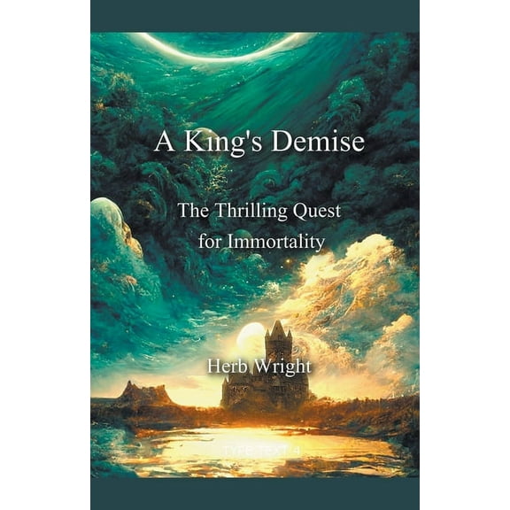 A King's Demise The Thrilling Quest for Immortality, (Paperback)