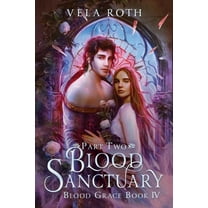 Blood Grace Blood Sanctuary Part Two: A Fantasy Romance, Book 4, (Paperback)