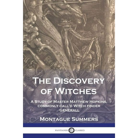 The Discovery of Witches: A Study of Master Matthew Hopkins, commonly call'd Witch finder Generall, (Paperback)