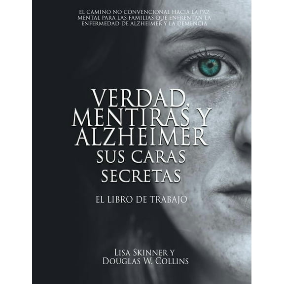 Verdad, Mentiras y Alzheimer Sus Caras Secretas: El Libro de Trabajo, (Paperback)