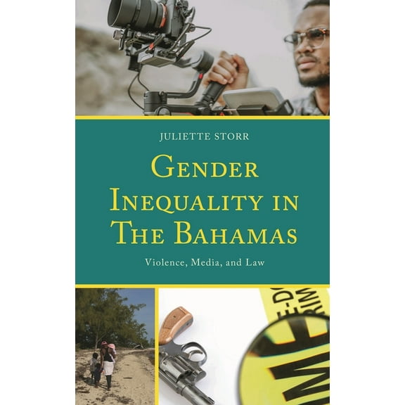 Gender Inequality in the Bahamas: Violence, Media, and Law, (Hardcover)