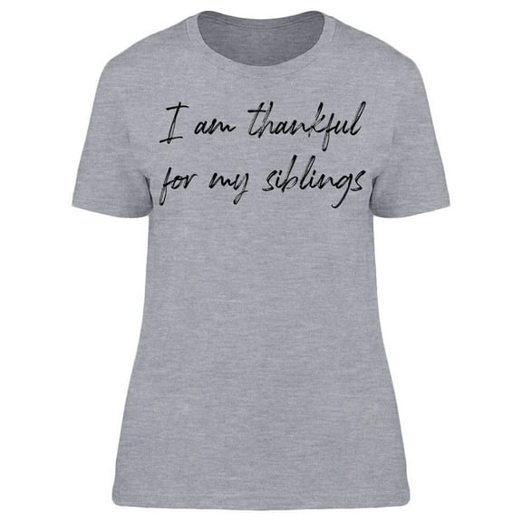 I'm Thankful For My Siblings Women T-Shirt, Female Small
