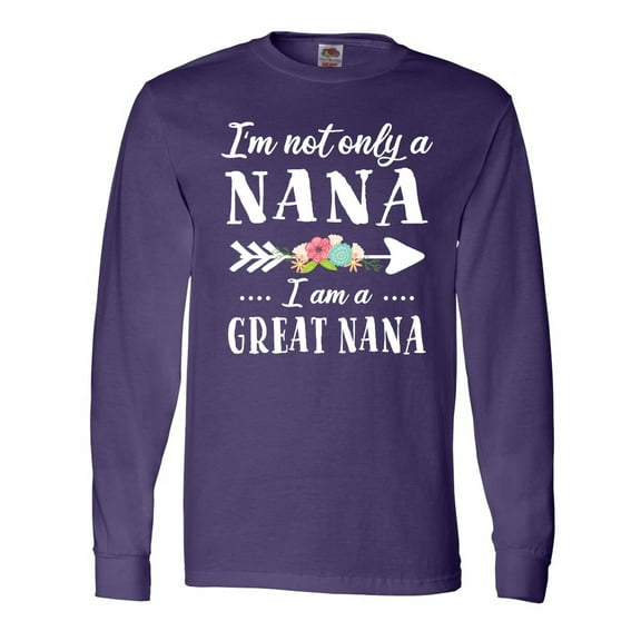 Inktastic I'm Not Only a Nana I'm a Great Nana with Flowers Long Sleeve T-Shirt