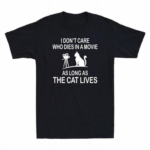 As A T-Shirt Cat Lives long Who The As Funny I In Men's Care Dies Don't